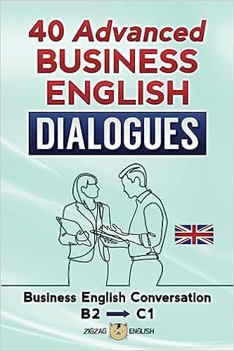 40 advanced business english dialogues business english conversation b2-c1 1st edition zigzag english, lydia