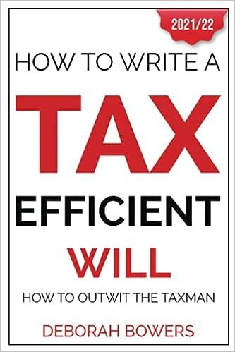 how to write a tax efficient will how to outwit the taxman 2021 edition deborah bowers b08yrcxscq,