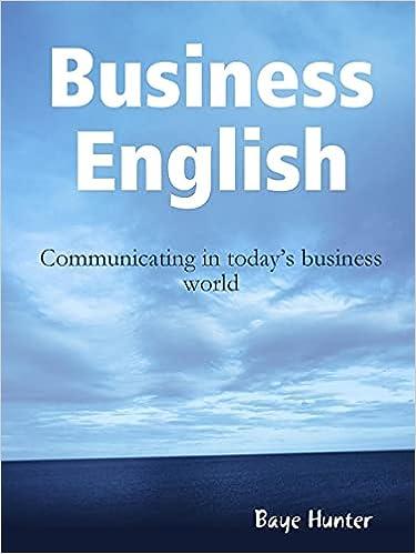 business english communicating in todays business world 1st edition baye hunter 0557052734, 978-0557052738