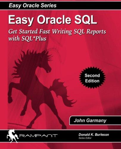 easy oracle sql get started fast writing sql reports with sql plus 2nd edition john garmany 0982306105,