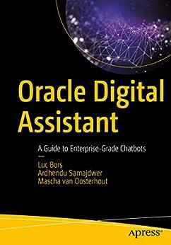 oracle digital assistant a guide to enterprise grade chatbots 1st edition luc bors, ardhendu samajdwer,