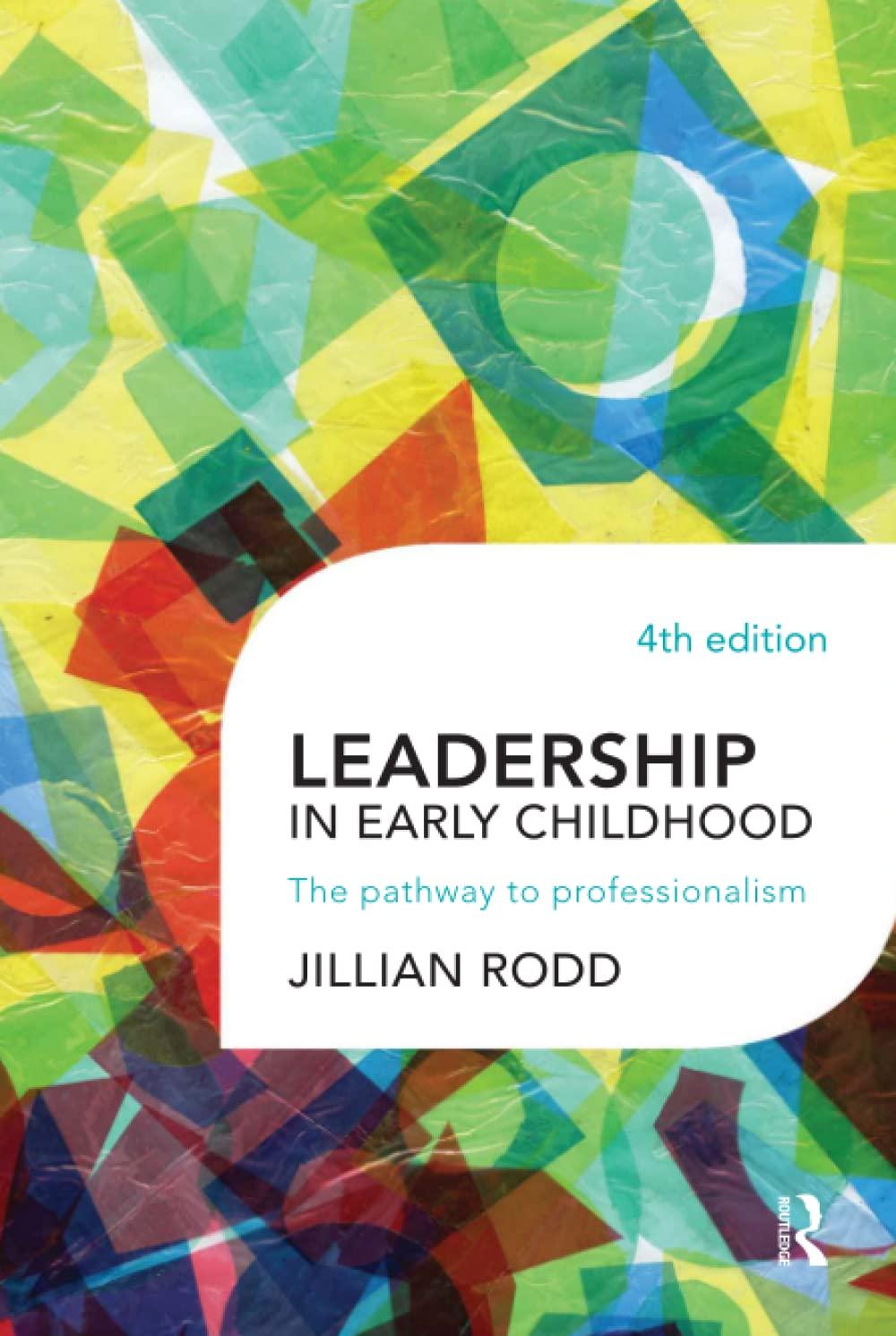 leadership in early childhood the pathway to professionalism 4th edition jillian rodd 0367718588,