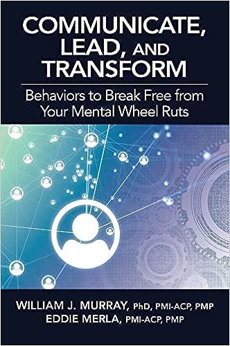 communicate lead and transform behaviors to break free from your mental wheel ruts 1st edition william j.
