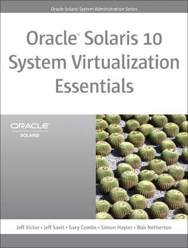 oracle solaris 10 system virtualization essentials 1st edition jeff victor, jeff savit, gary combs, simon