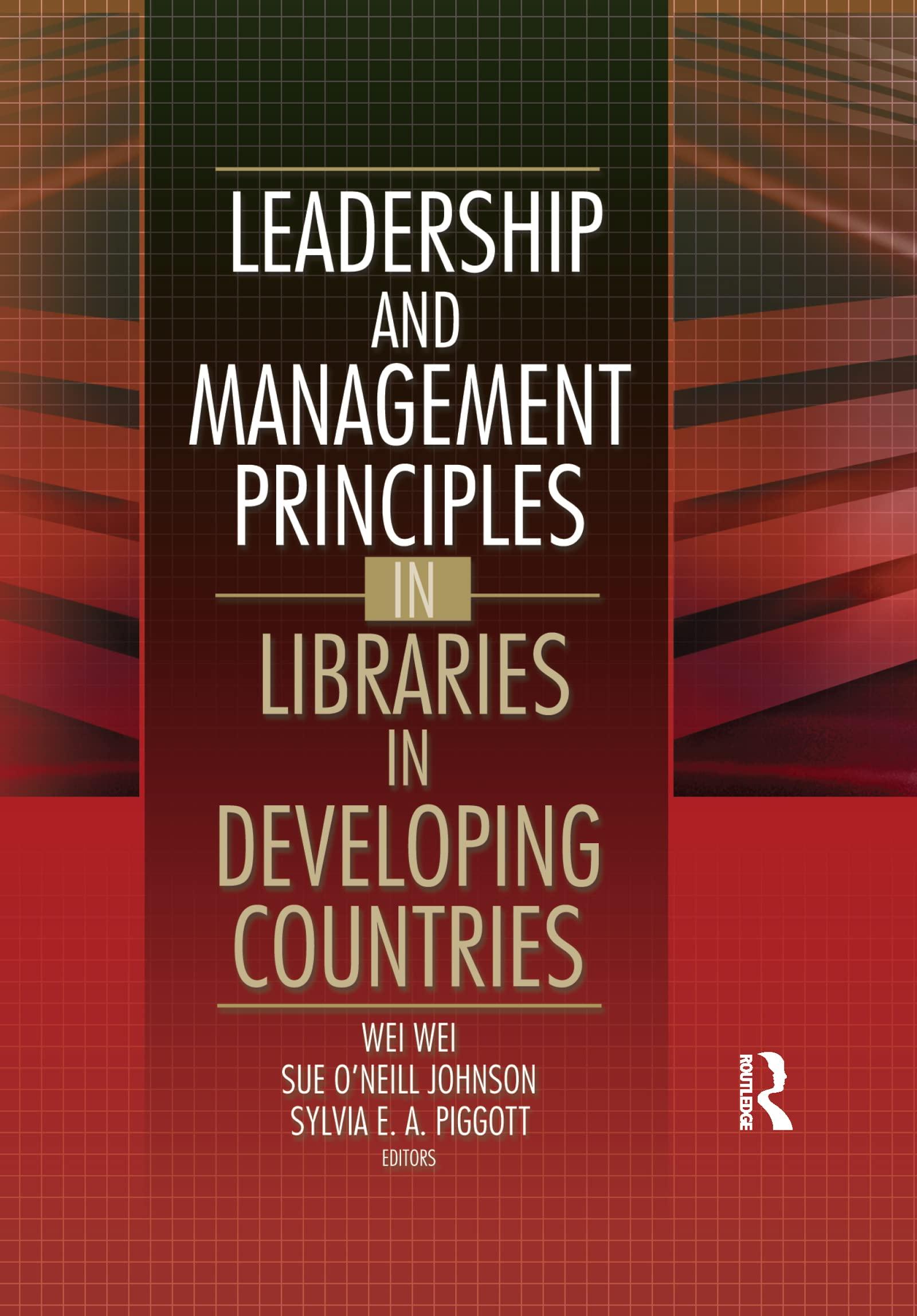 leadership and management principles in libraries in developing countries 1st edition wei wei, sue o'neill