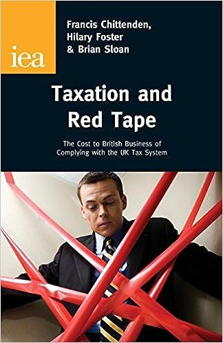 hidden costs of taxation the cost to british business of complying with the uk tax system 1st edition francis