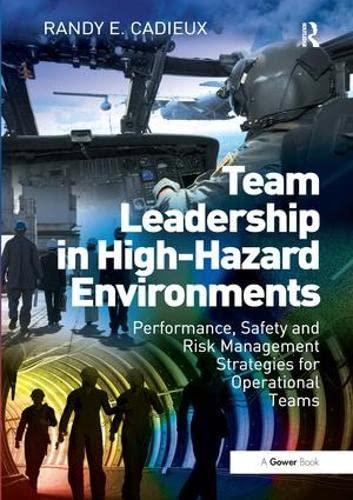 team leadership in high hazard environments performance safety and risk management strategies for operational