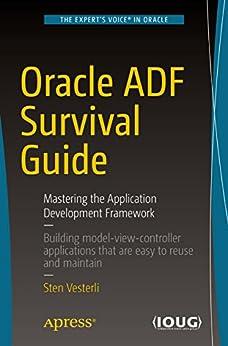 oracle adf survival guide mastering the application development framework 1st edition sten vesterli