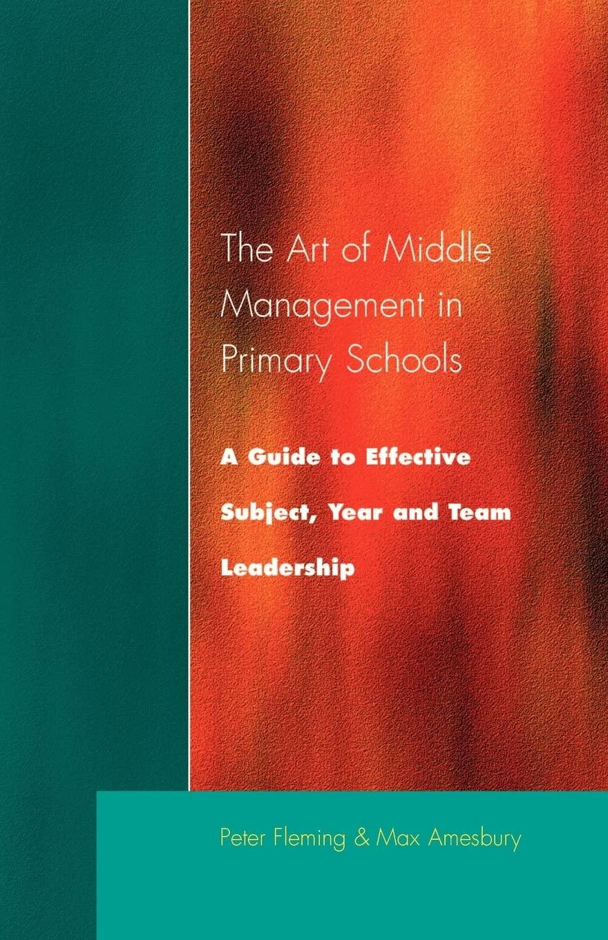 the art of middle management a guide to effective subject year and team leadership 1st edition peter fleming,