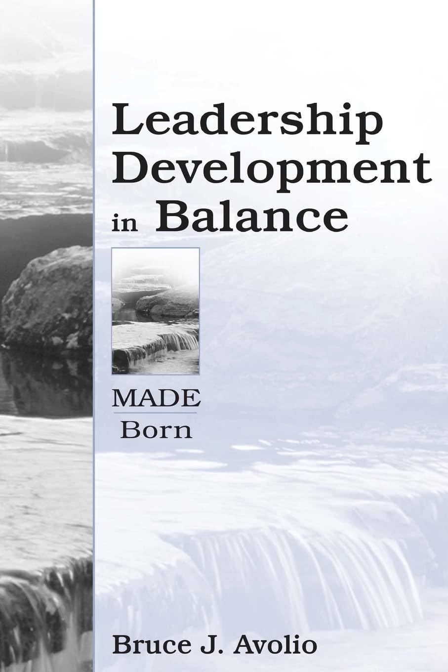 leadership development in balance made born 1st edition bruce j. avolio 080583284x, 978-0805832846