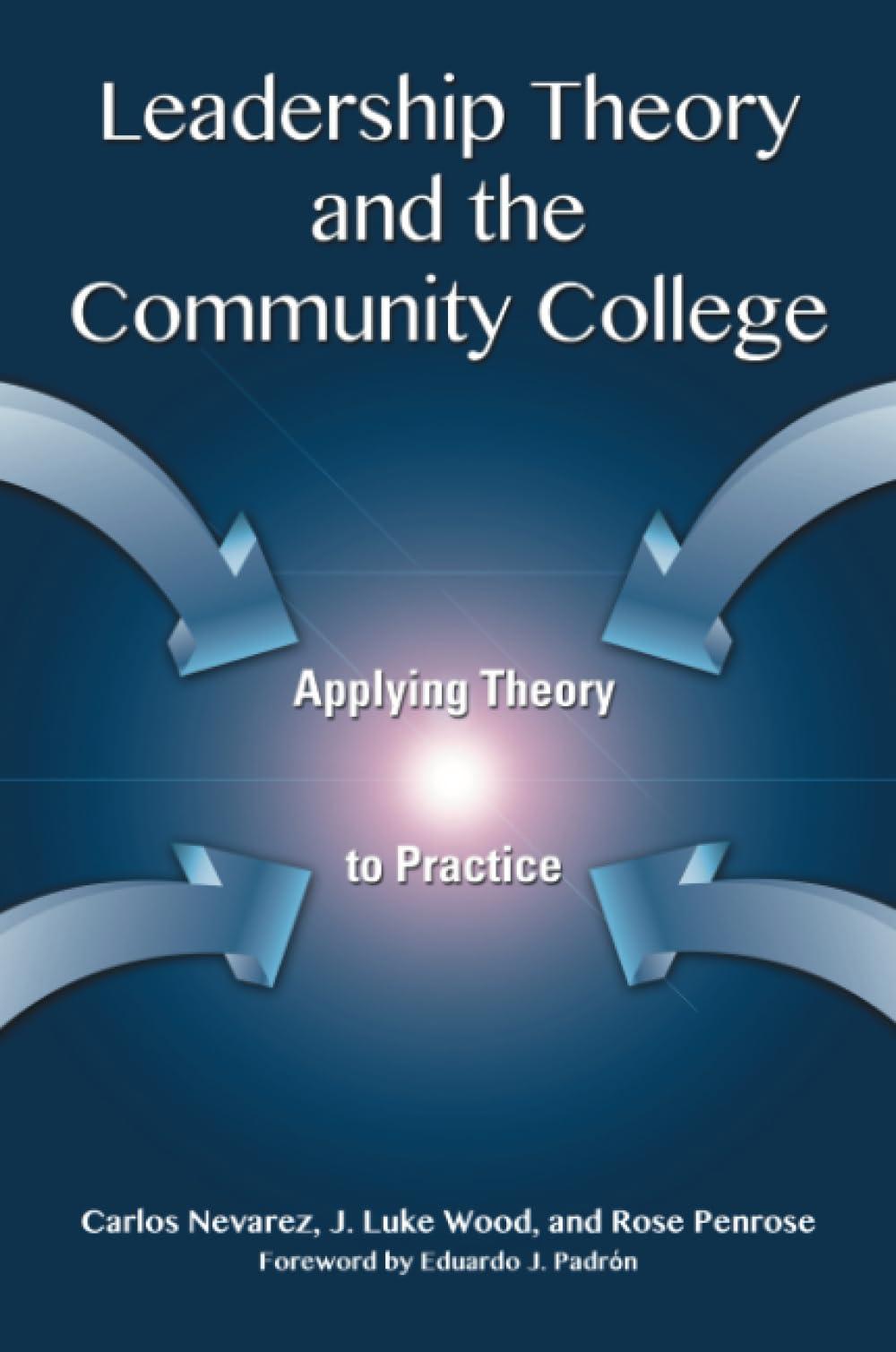 leadership theory and the community college 1st edition carlos nevarez, j. luke wood, rose penrose
