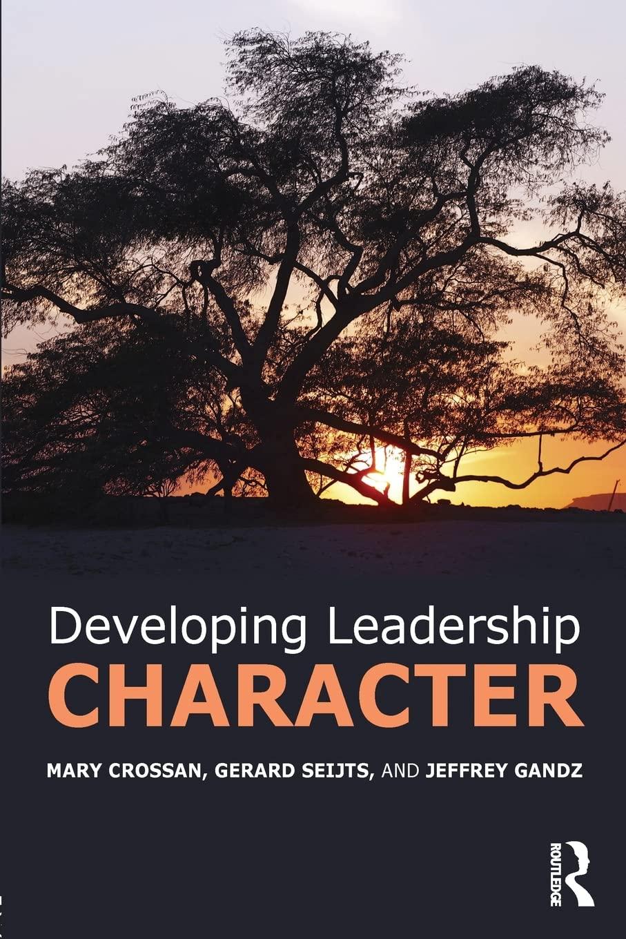 developing leadership character 1st edition mary crossan, gerard seijts, jeffrey gandz 1138825670,