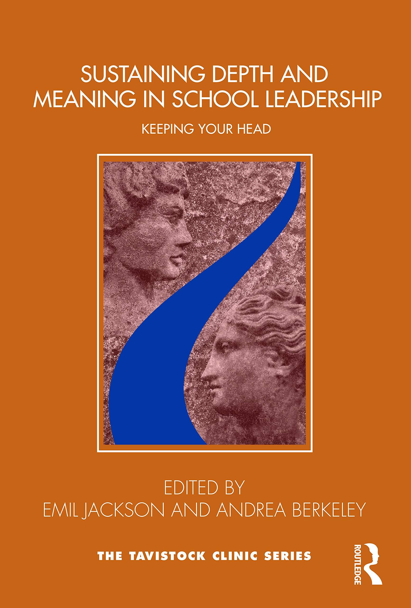 sustaining depth and meaning in school leadership keeping your head 1st edition emil jackson, andrea berkeley