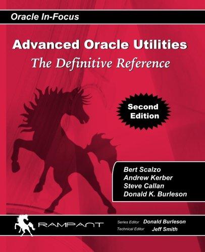 advanced oracle utilities the definitive reference 1st edition bert scalzo, donald burleson, steve callan,