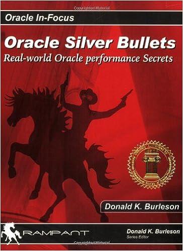 oracle silver bullets real world oracle performance secrets 1st edition donald k. burleson 0975913522,