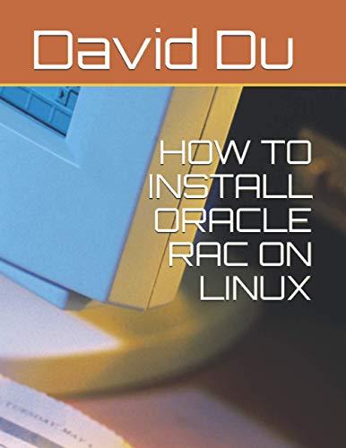 how to install oracle rac on linux 1st edition david du b08p29d5vw, 979-8570686854