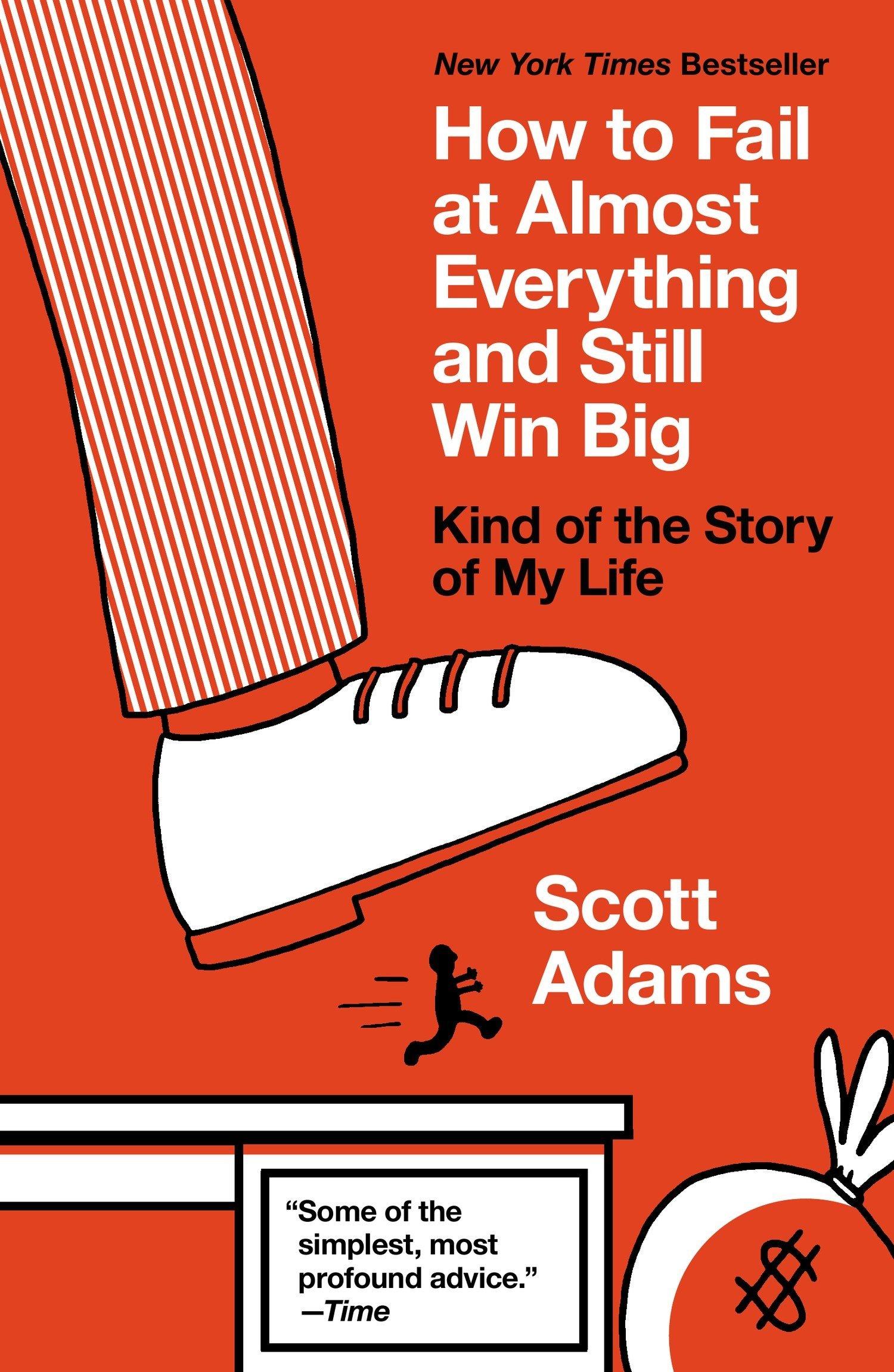 how to fail at almost everything and still win big kind of the story of my life 1st edition scott adams