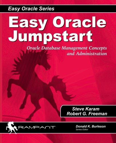 easy oracle jumpstart oracle database management concepts and administration 1st edition steve karam, robert
