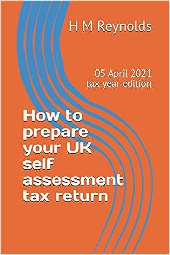 how to prepare your uk self assessment tax return 2021 edition h m reynolds b0923xt6sj, 979-8735473657