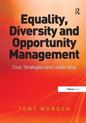 equality diversity and opportunity management costs strategies and leadership 1st edition tony morden