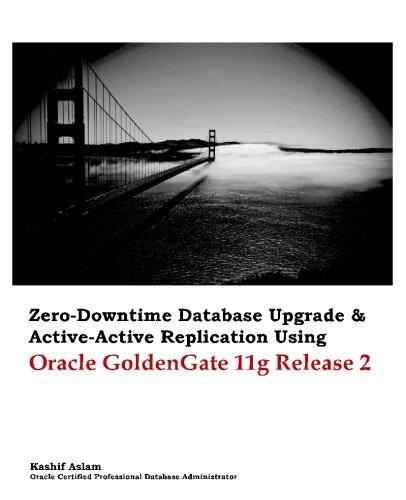 zero downtime database upgrade and active active replication using oracle goldengate 11g release 2 1st