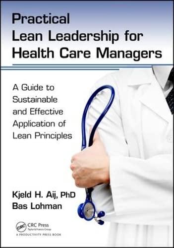practical lean leadership for health care managers a guide to sustainable and effective application of lean