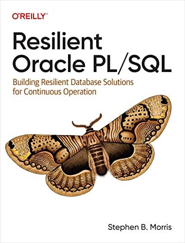 resilient oracle pl sql building resilient database solutions for continuous operation 1st edition stephen