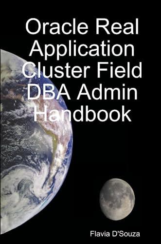 oracle real application cluster field dba admin handbook 2nd edition flavia d'souza 1409224783, 978-1409224785