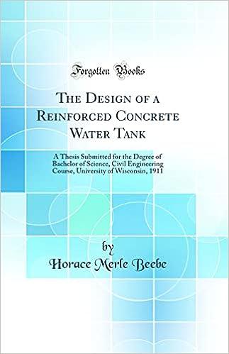 the design of a reinforced concrete water tank a thesis submitted for the degree of bachelor of science civil