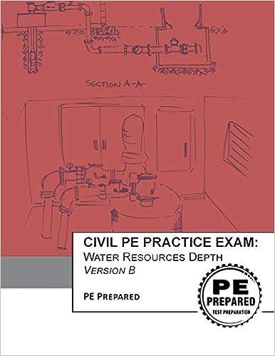 civil pe practice exam water resources depth version b 1st edition pe prepared llc 1540814874, 978-1540814876