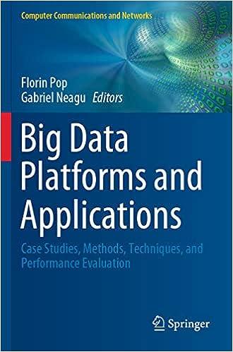 big data platforms and applications case studies methods techniques and performance evaluation 1st edition