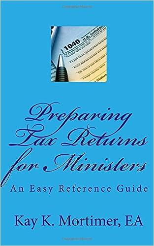 preparing tax returns for ministers  an easy reference guide 2017 edition kay k mortimer ea 1983445711,