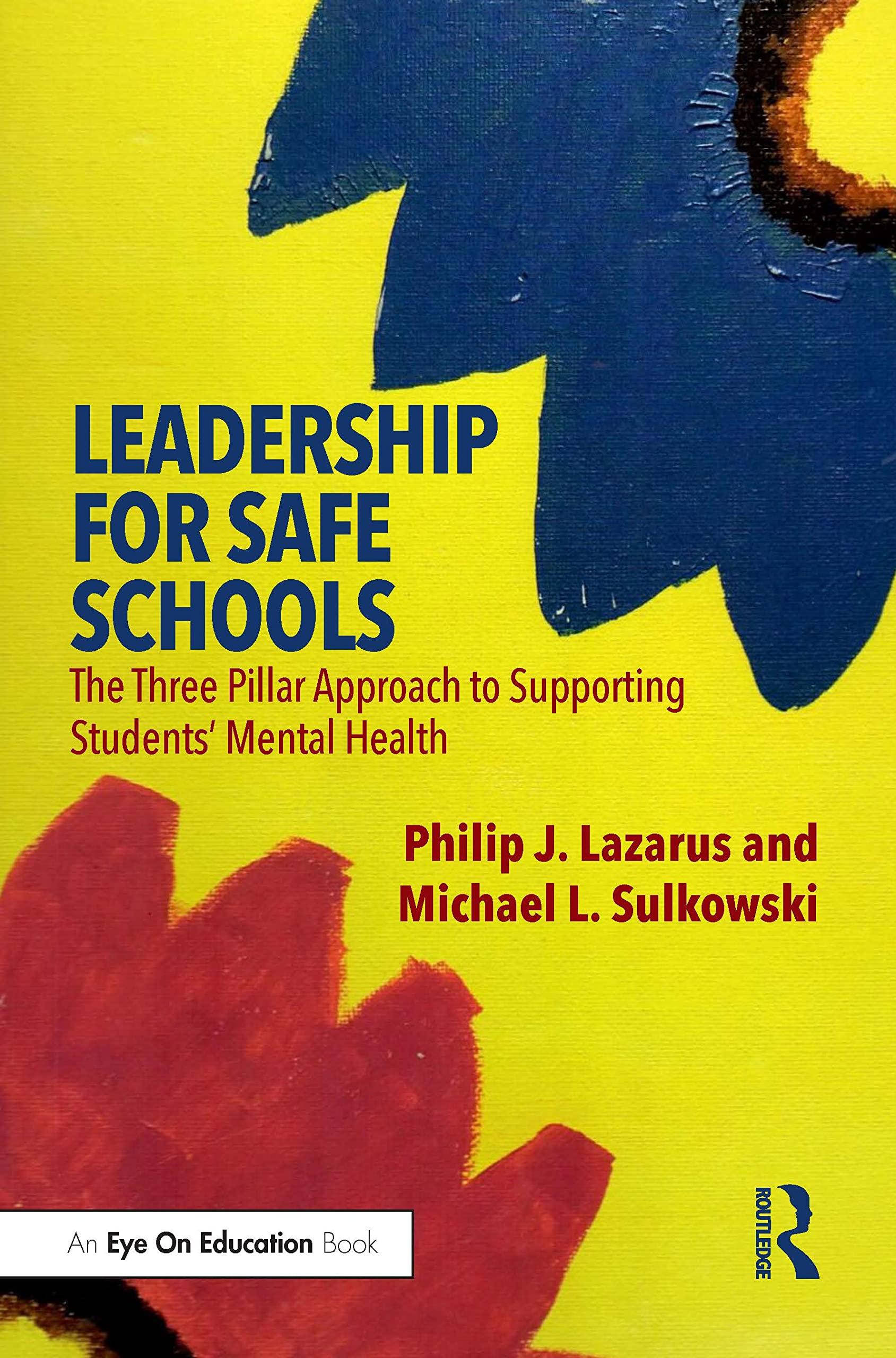 leadership for safe schools the three pillar approach to supporting students mental health 1st edition philip