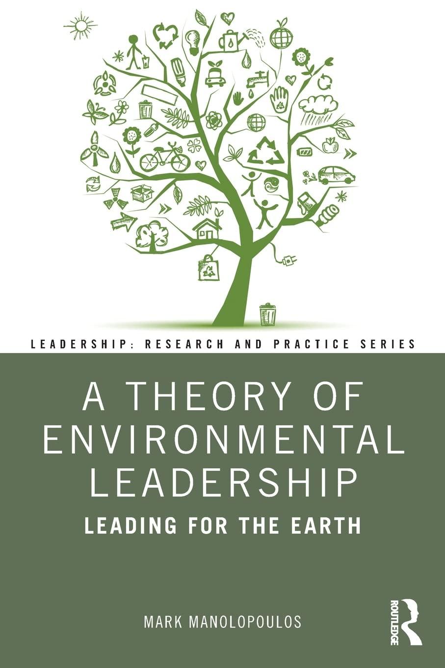 a theory of environmental leadership leading for the earth leadership research and practice 1st edition mark