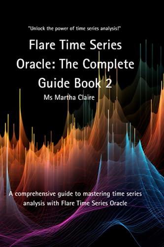 Flare Time Series Oracle The Complete Guide Book 2
