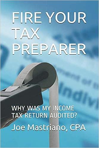 fire your tax  prepare why was my income tax return audited 1st edition joe mastriano 171298358x,