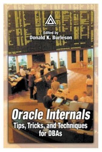 oracle internals tips tricks and techniques for dbas 1st edition donald k. burleson, john beresniewicz