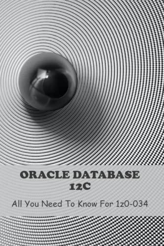 oracle database 12c all you need to know for 1z0 034 1st edition lee jonak b0c4x2xz3m, 979-8393551148