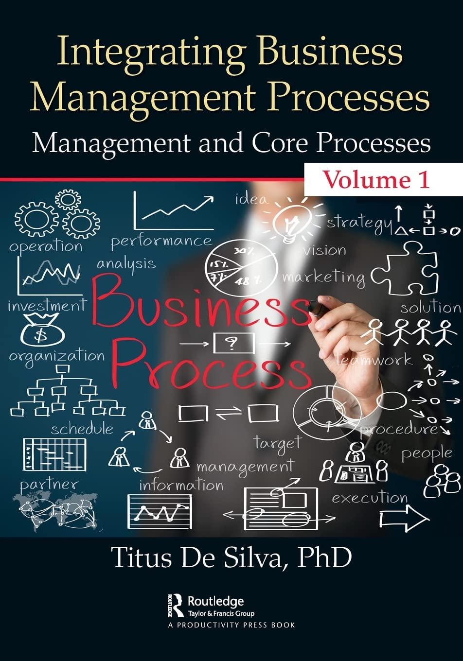 integrating business management processes management and core processes volume 1 1st edition titus de silva