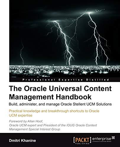 the oracle universal content management handbook 1st edition dmitri khanine 1849680388, 978-1849680387