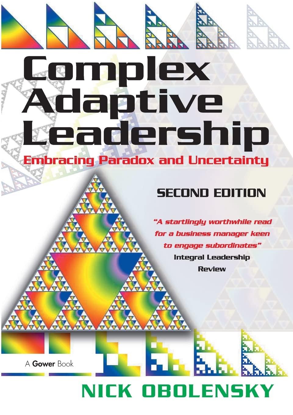 complex adaptive leadership embracing paradox and uncertainty 2nd edition nick obolensky 1472447913,