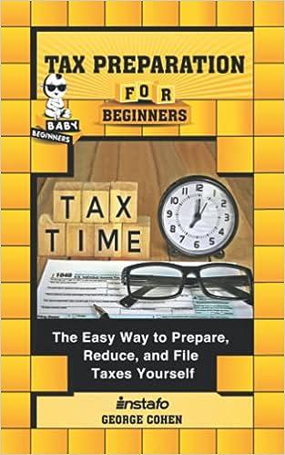 tax preparation for beginners the easy way to prepare reduce and file taxes yourself 1st edition instafo ,
