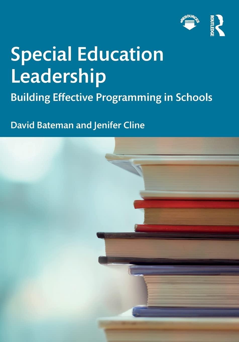 special education leadership building effective programming in schools 1st edition david bateman, jenifer