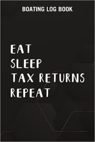 eat sleep tax returns repeat 1st edition tax returns boating log book b09vwn1dqx, 979-8433896758