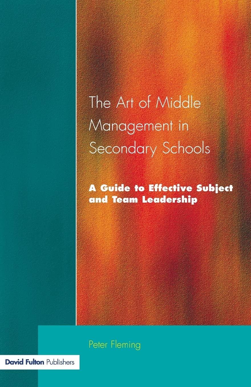 the art of middle management in secondary schools a guide to effective subject and team leadership 1st
