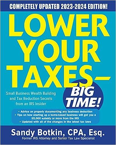 lower your taxes  small business wealth building and tax reduction secrets from an irs insider 2023 edition