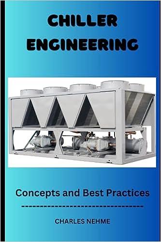 chiller engineering concepts and best practices 1st edition charles nehme b0c9shfqpm, 979-8850817992