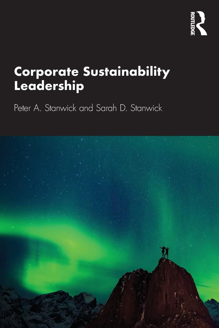 corporate sustainability leadership 1st edition peter a. stanwick 113849500x, 978-1138495005