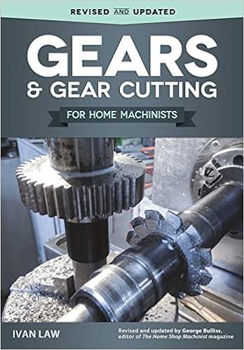 gears and gear cutting for home machinists 1st edition ivan law 1565239172, 978-1565239173