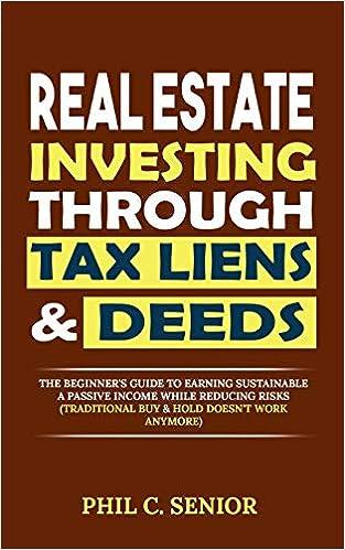 real estate investing through tax liens and deeds 1st edition phil c. senior 1074062191, 978-1074062194